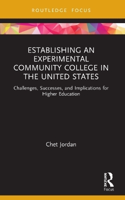 Establishing an Experimental Community College in the United States - Chet Jordan