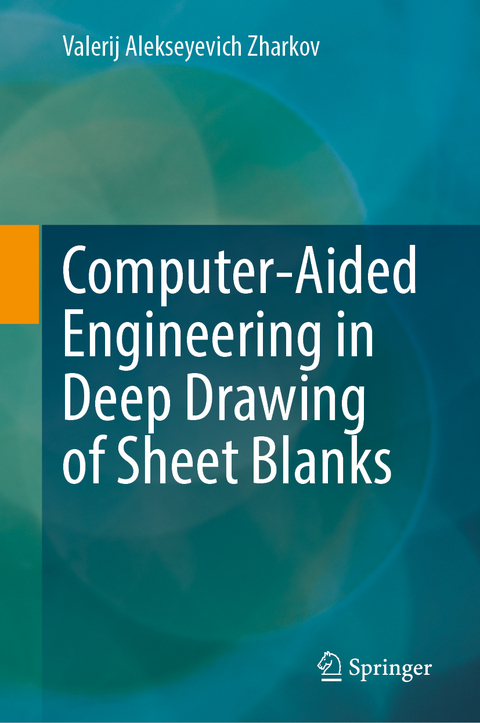 Computer-Aided Engineering in Deep Drawing of Sheet Blanks - Valerij Alekseyevich Zharkov