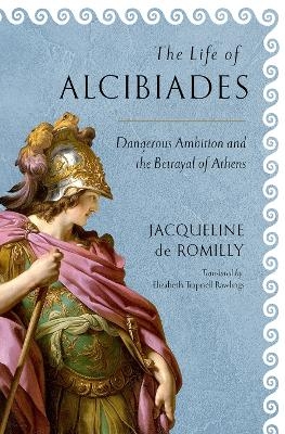 The Life of Alcibiades - Jacqueline de Romilly