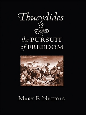 Thucydides and the Pursuit of Freedom - Mary P. Nichols