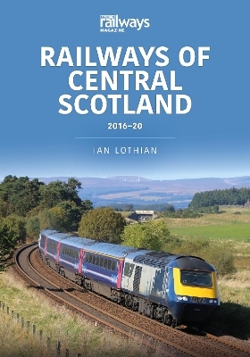 Railways of Central Scotland 2016-20 - Ian Lothian