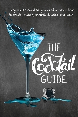 The Cocktail Guide -  New Holland Publishers