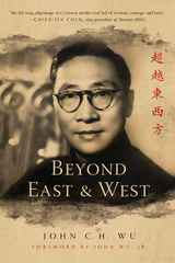 Beyond East and West -  John C.H. Wu