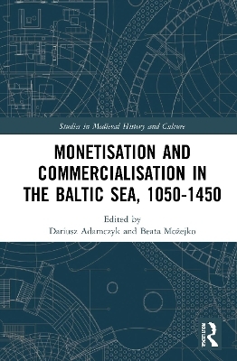 Monetisation and Commercialisation in the Baltic Sea, 1050-1450 - 