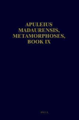 Apuleius Madaurensis, Metamorphoses, Book IX - B.L. Hijmans Jr., R.Th. van der Paardt, V. Schmidt, B. Wesseling, M. Zimmerman