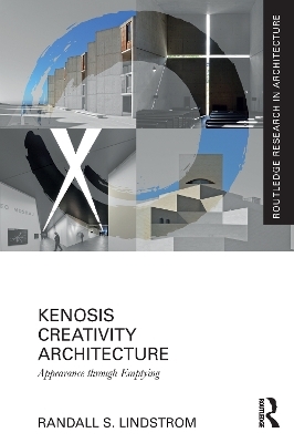 Kenosis Creativity Architecture - Randall S. Lindstrom