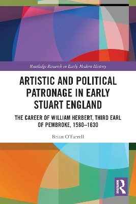 Artistic and Political Patronage in Early Stuart England - Brian O'Farrell