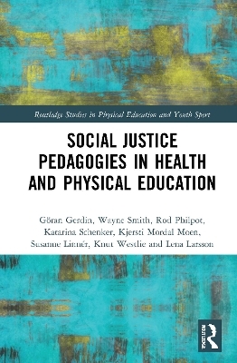 Social Justice Pedagogies in Health and Physical Education - Göran Gerdin, Wayne Smith, Rod Philpot, Katarina Schenker, Kjersti Mordal Moen