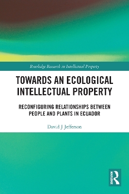 Towards an Ecological Intellectual Property - David J Jefferson