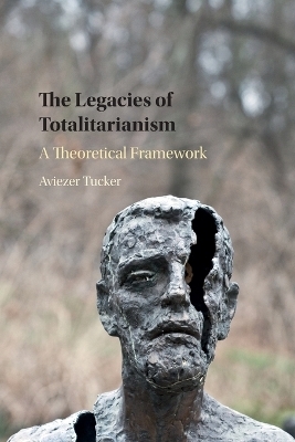 The Legacies of Totalitarianism - Aviezer Tucker