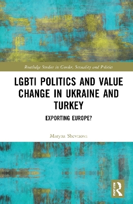 LGBTI Politics and Value Change in Ukraine and Turkey - Maryna Shevtsova