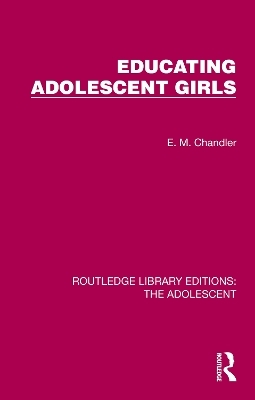 Educating Adolescent Girls - E. M. Chandler