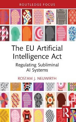 The EU Artificial Intelligence Act - Rostam J. Neuwirth