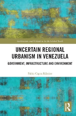 Uncertain Regional Urbanism in Venezuela - Fabio Capra Ribeiro