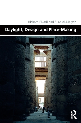 Daylight, Design and Place-Making - Hisham Elkadi, Sura Al-Maiyah