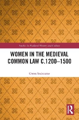 Women in the Medieval Common Law c.1200–1500 - Gwen Seabourne