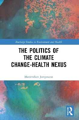 The Politics of the Climate Change-Health Nexus - Maximilian Jungmann