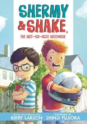 Shermy and Shake, the Not So Nice Neighbor - Kirby Larson