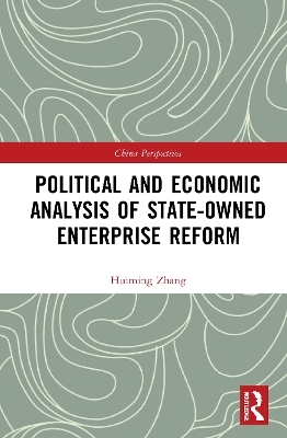 Political and Economic Analysis of State-Owned Enterprise Reform - Huiming Zhang