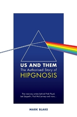 Us and Them: The Authorised Story of Hipgnosis - Mark Blake