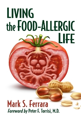 Living the Food-Allergic Life - Mark S. Ferrara