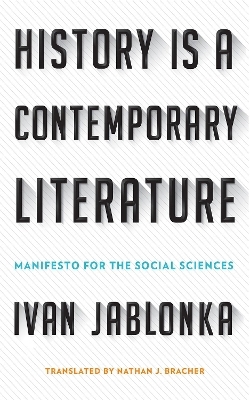 History Is a Contemporary Literature - Ivan Jablonka