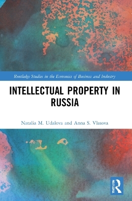 Intellectual Property in Russia - Natalia M. Udalova, Anna S. Vlasova