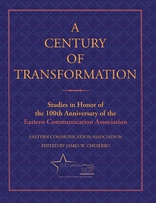 A Century of Transformation -  Eastern Communication Association