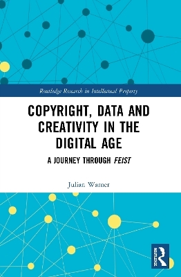 Copyright, Data and Creativity in the Digital Age - Julian Warner