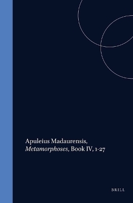 Apuleius Madaurensis, Metamorphoses, Book IV, 1-27 - B.L. Hijmans Jr., R.Th. van der Paardt, V. Schmidt, C.B.J. Settels, B. Wesseling