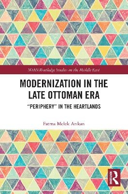 Modernization in the Late Ottoman Era - Fatma Melek Arıkan