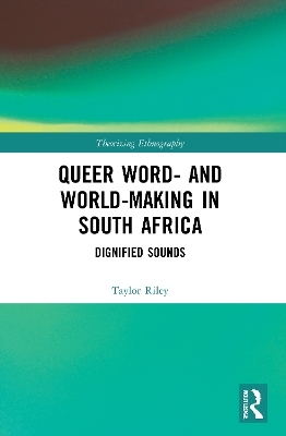 Queer Word- and World-Making in South Africa - Taylor Riley