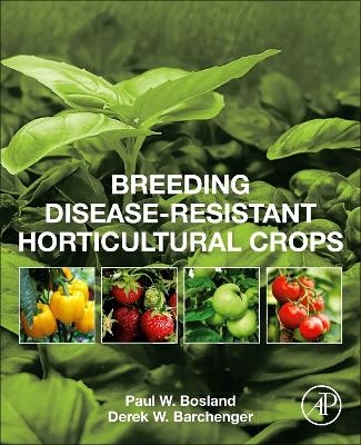 Breeding Disease-Resistant Horticultural Crops - Paul W. Bosland, Derek W. Barchenger