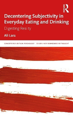 Decentering Subjectivity in Everyday Eating and Drinking - Ali Lara