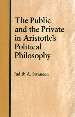 The Public and the Private in Aristotle's Political Philosophy - Judith A. Swanson