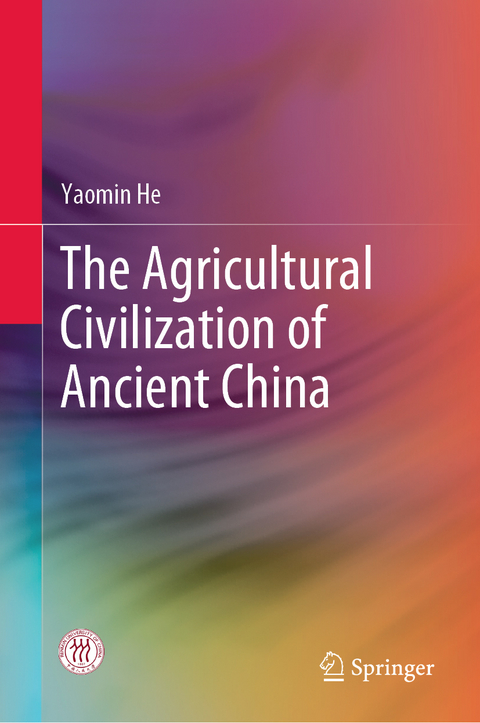 The Agricultural Civilization of Ancient China - Yaomin He