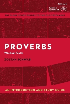 Proverbs: An Introduction and Study Guide - Zoltán Schwáb