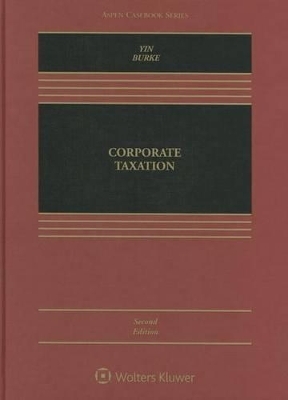 Corporate Taxation - George K Yin, Karen C Burke