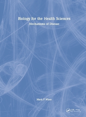 Biology for the Health Sciences - Mark F Wiser