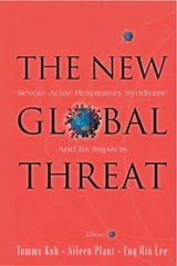 New Global Threat, The: Severe Acute Respiratory Syndrome And Its Impacts - Tommy Koh, Aileen J Plant, Eng Hin Lee