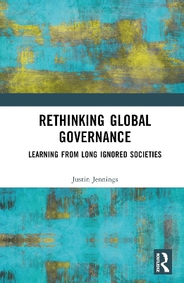 Rethinking Global Governance - Justin Jennings