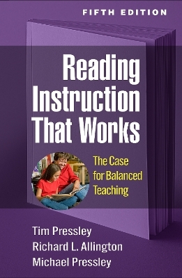 Reading Instruction That Works, Fifth Edition - Tim Pressley, Richard L. Allington