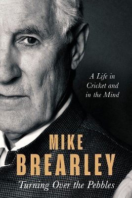 Turning Over the Pebbles - Mike Brearley