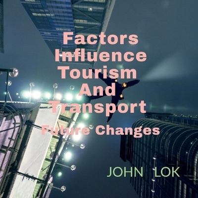 Factors Influence Tourism And Transport - John Lok