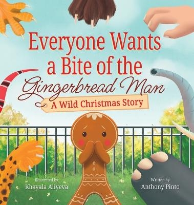 Everyone Wants a Bite of the Gingerbread Man - Anthony Pinto