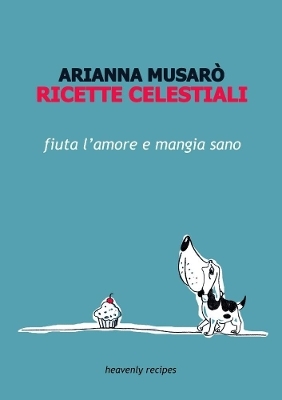 Ricette Celestiali - Arianna Musaro'