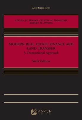 Modern Real Estate Finance and Land Transfer - Steven W Bender, Celeste M Hammond, Robert M Zinman