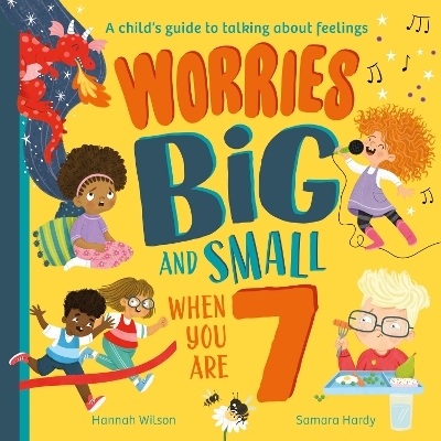 Worries Big and Small When You Are 7 - Hannah Wilson