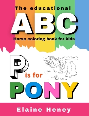 The Educational ABC Horse Coloring Book for Kids - Elaine Heney