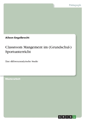 Classroom Mangement im (Grundschul-) Sportunterricht - Aileen Engelbrecht